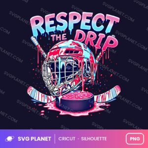 Respect The Drip Hockey Funny NHL PNG