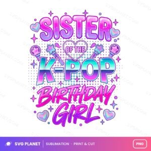 Sister Of The K Pop Birthday Girl PNG
