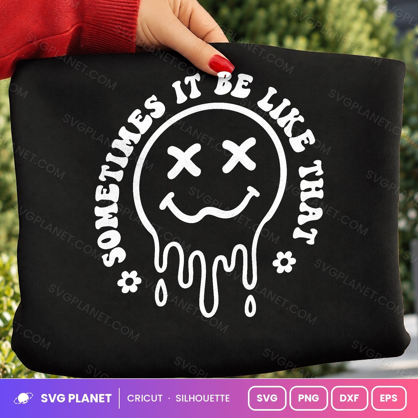 Sometimes It Be Like That Drippy Smiley Funny Quote For Cricut & Silhouette White SVG - Image 2