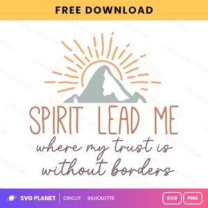 Spirit Lead Me Where My Trust Is Without Borders SVG