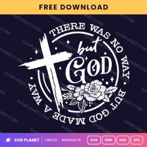 There Was No Way But God Made A Way Round Cross Wh Free SVG PNG DXF