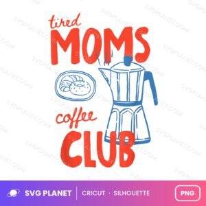 Tired Moms Coffee Club Funny Other PNG