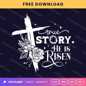 True Story He Is Risen Cross And Roses Wh Free SVG PNG DXF