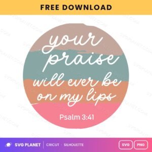 Your Praise Will Ever Be On My Lips Psalm 3 41 SVG